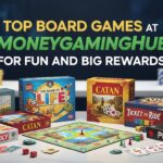 Top Board Games at MoneyGamingHub for Fun and Big Rewards